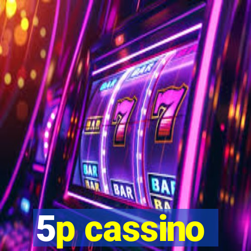 5p cassino